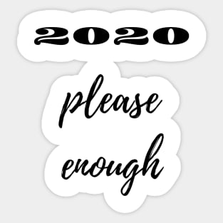 Please enough 2020 by Qrotero Sticker